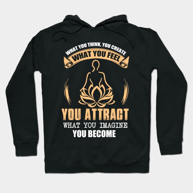 What You Think, You Become Inspirational Law of Attraction Gift Hoodie by BadDesignCo